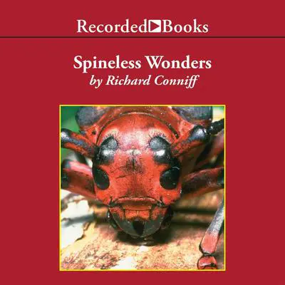Spineless Wonders: Strange Tales from the Invertebrate World Audibook, by Richard Conniff