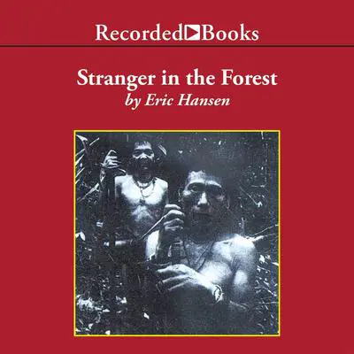 Stranger in the Forest Audibook, by Eric Hansen