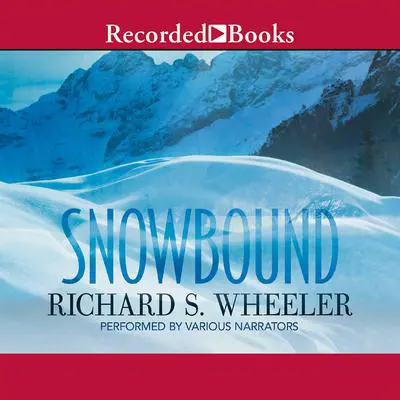 Snowbound Audibook, by Richard S. Wheeler