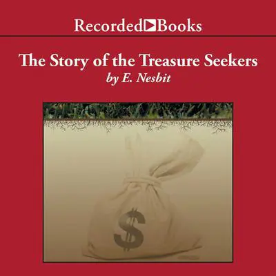 The Story of the Treasure Seekers Audibook, by Edith Nesbit