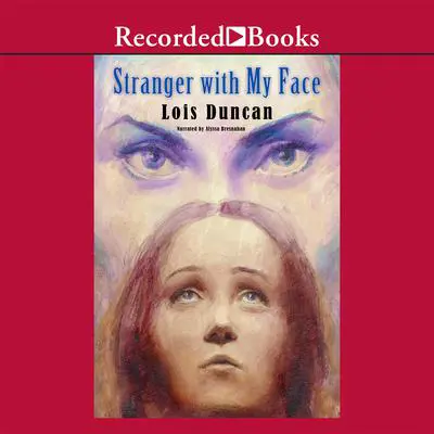Stranger with My Face Audibook, by Lois Duncan