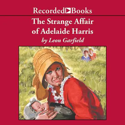The Strange Affair of Adelaide Harris Audibook, by Leon Garfield