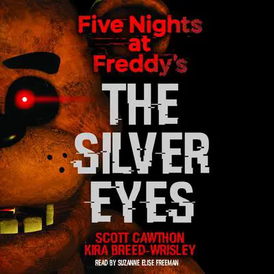 The Silver Eyes: Five Nights at Freddy’s (Original Trilogy Book 1) Audibook, by Scott Cawthon