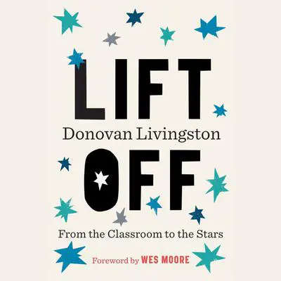 Lift Off: From the Classroom to the Stars Audibook, by Donovan Livingston