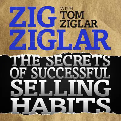 The Secrets of Successful Selling Habits Audibook, by Tom Ziglar