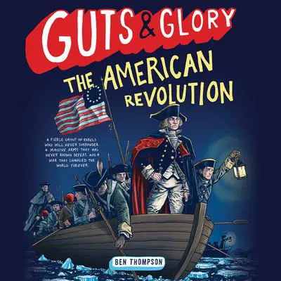 Guts & Glory: The American Revolution Audibook, by Ben Thompson
