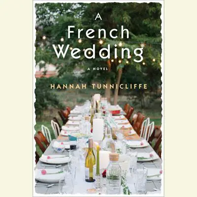 A French Wedding: A Novel Audibook, by Hannah Tunnicliffe