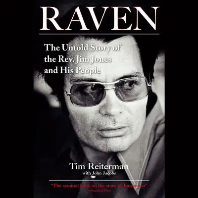 Raven: The Untold Story of the Rev. Jim Jones and His People Audibook, by Tim Reiterman