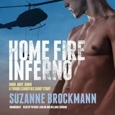 Home Fire Inferno: Burn, Baby, Burn!; A Troubleshooters Short Story Audibook, by Suzanne Brockmann