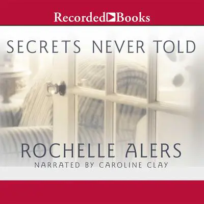 Secrets Never Told Audibook, by Rochelle Alers