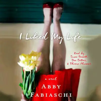 I Liked My Life: A Novel Audibook, by Abby Fabiaschi