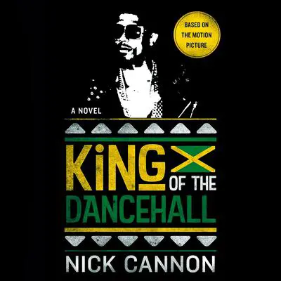 King of the Dancehall: A Novel Audibook, by Nick Cannon