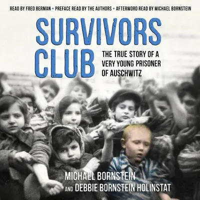 Survivors Club: The True Story of a Very Young Prisoner of Auschwitz Audibook, by Michael Bornstein