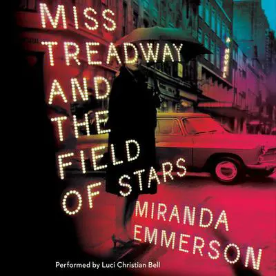 Miss Treadway and the Field of Stars: A Novel Audibook, by Miranda Emmerson