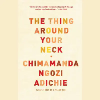The Thing Around Your Neck Audibook, by Chimamanda Ngozi Adichie