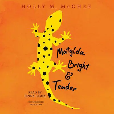 Matylda, Bright and Tender Audibook, by Holly M. McGhee
