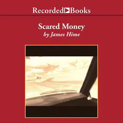 Scared Money Audibook, by James Hime