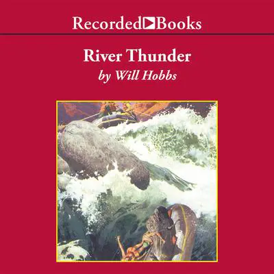 River Thunder Audibook, by Will Hobbs