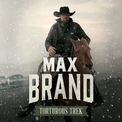 Torturous Trek Audibook, by Max Brand