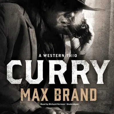 Curry: A Western Trio Audibook, by Max Brand