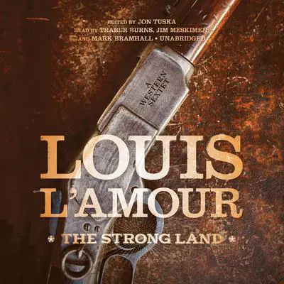 The Strong Land: A Western Sextet  Audibook, by Louis L’Amour