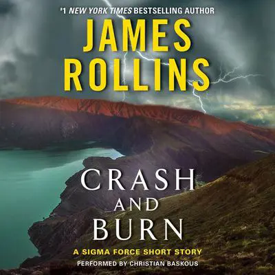 Crash and Burn: A Sigma Force Short Story Audibook, by James Rollins
