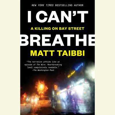 I Can’t Breathe: A Killing on Bay Street Audibook, by Matt Taibbi