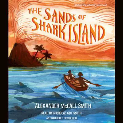 The Sands of Shark Island Audibook, by Alexander McCall Smith