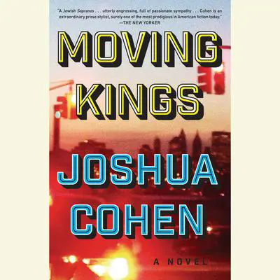Moving Kings: A Novel Audibook, by Joshua Cohen