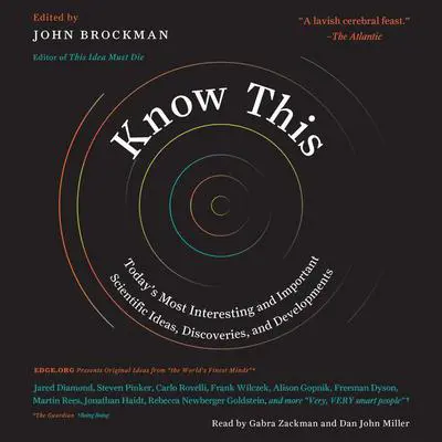 Know This: Today's Most Interesting and Important Scientific Ideas, Discoveries, and Developments Audibook, by John Brockman