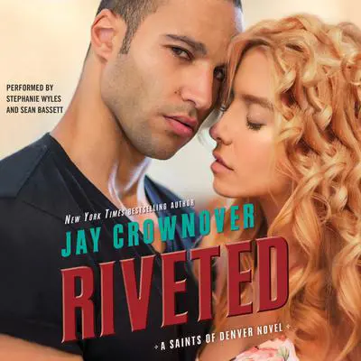 Riveted: A Saints of Denver Novel Audibook, by Jay Crownover