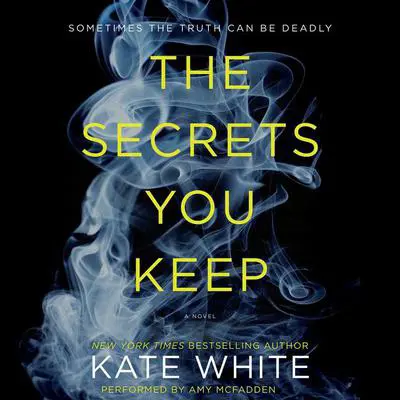 The Secrets You Keep: A Novel Audibook, by Kate White