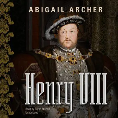 Henry VIII Audibook, by Abigail Archer