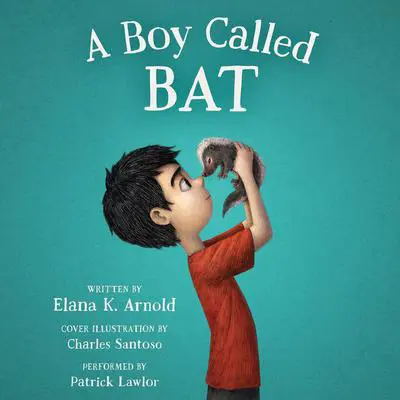 A Boy Called Bat Audibook, by Elana K. Arnold