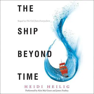 The Ship Beyond Time Audibook, by Heidi Heilig
