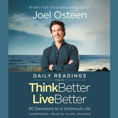 Daily Readings from Think Better, Live Better: 90 Devotions to a Victorious Life Audibook, by Joel Osteen