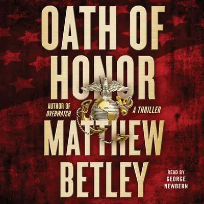 Oath of Honor: A Thriller Audibook, by Matthew Betley