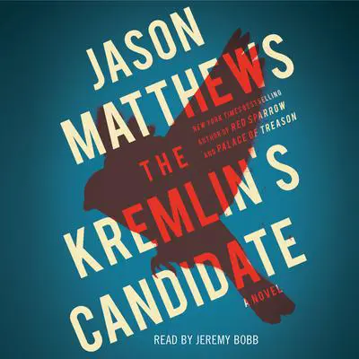 The Kremlin's Candidate Audibook, by Jason Matthews