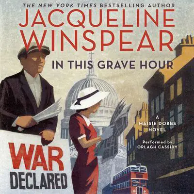 In This Grave Hour: A Maisie Dobbs Novel Audibook, by Jacqueline Winspear