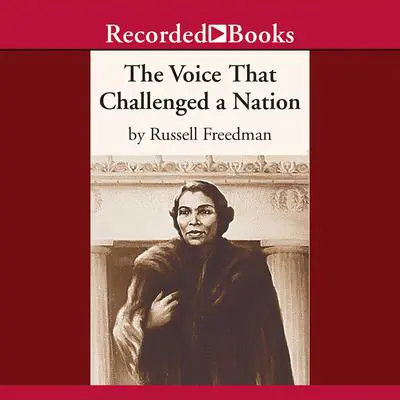 The Voice that Challenged a Nation: Marian Anderson and the Struggle for Equal Rights Audibook, by Russell Freedman