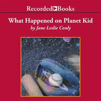 What Happened on Planet Kid Audibook, by Jane Leslie Conly
