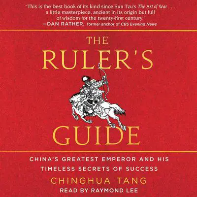 The Ruler's Guide: China's Greatest Emperor and His Timeless Secrets of Success Audibook, by Chinghua Tang