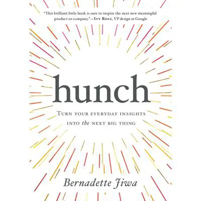 Hunch: Turn Your Everyday Insights Into The Next Big Thing Audibook, by Bernadette Jiwa