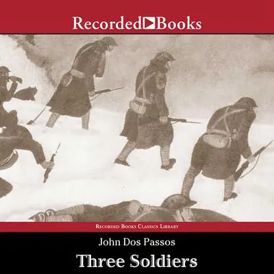 Three Soldiers Audibook, by John Dos Passos