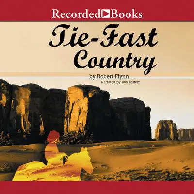 Tie-Fast Country Audibook, by Robert Flynn