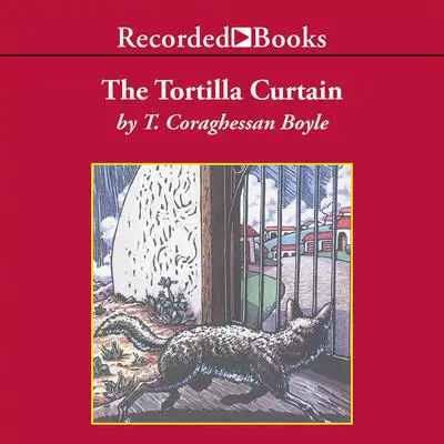 The Tortilla Curtain Audibook, by T. C. Boyle