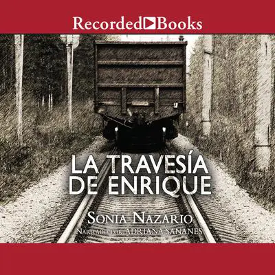 La Travesía de Enrique (Enrique's Journey) Audibook, by Sonia Nazario
