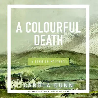 A Colourful Death: A Cornish Mystery Audibook, by Carola Dunn