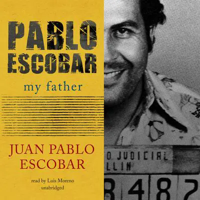 Pablo Escobar: My Father Audibook, by Juan Pablo Escobar