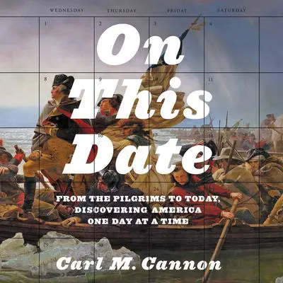 On This Date: From the Pilgrims to Today, Discovering America One Day at a Time Audibook, by Carl M. Cannon